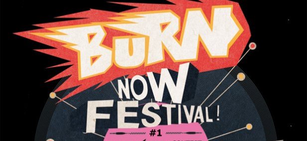 BURN NOW FESTIVAL !
